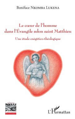Le coeur de l'homme dans l'Evangile selon saint Matthieu (eBook, PDF) - Boniface Nkomba Lukena, Nkomba Lukena