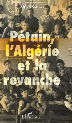 Pétain, l'Algérie et la revanche (eBook, PDF) - Alfred Salinas, Salinas