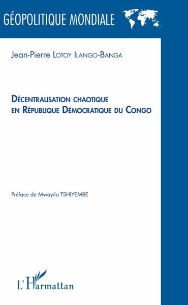 Décentralisation chaotique en République démocratique du Congo (eBook, PDF) Décentralisation chaotique en République démocratique du Congo (eBook, PDF)