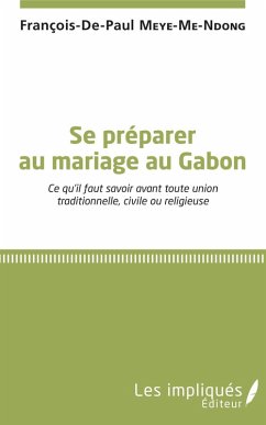 Se préparer au mariage au Gabon (eBook, PDF) - Francois-De-Paul Meye-Me-Ndong, Meye-Me-Ndong