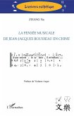 La pensée musicale de Jean-Jacques Rousseau en Chine (eBook, PDF) La pensée musicale de Jean-Jacques Rousseau en Chine (eBook, PDF)