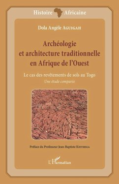Archéologie et architecture traditionnelle en Afrique de l'Ouest (eBook, PDF) - Dola Angele Aguigah, Aguigah