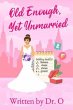Old Enough, Yet Unmarried (eBook, ePUB) - Bild 1