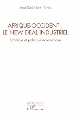 Afrique-Occident : le new deal industriel (eBook, PDF) - Amos Rene Martin Tonye, Tonye