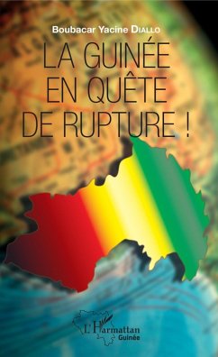 La Guinée en quête de rupture ! (eBook, PDF) - Boubacar Yacine Diallo, Diallo