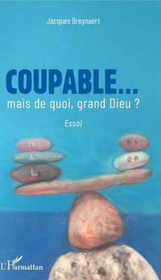 Cover Coupable... mais de quoi, grand Dieu ? (eBook, PDF)
