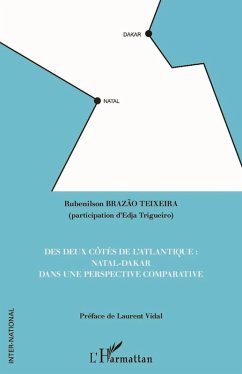 Des deux côtés de l'Atlantique : Natal-Dakar dans une perspective comparative (eBook, PDF) - Rubenilson Brazao Teixeira, Brazao Teixeira