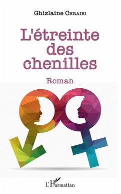 L'Etreinte des chenilles (eBook, PDF) - Ghizlaine Chraibi, Chraibi