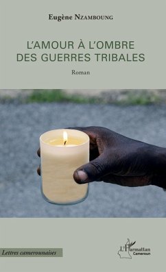L'amour à l'ombre des guerres tribales (eBook, PDF) - Eugene Nzamboung, Nzamboung