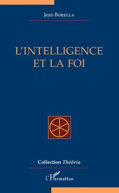 L'intelligence et la foi (eBook, PDF) - Jean Borella, Borella