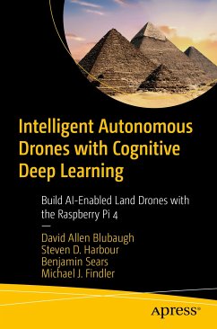 Intelligent Autonomous Drones with Cognitive Deep Learning (eBook, PDF) - Blubaugh, David Allen; Harbour, Steven D.; Sears, Benjamin; Findler, Michael J.