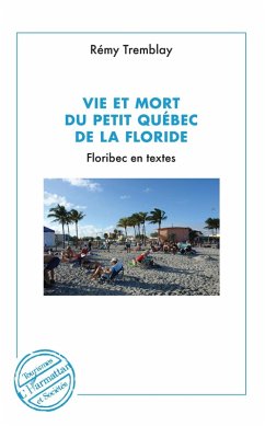 Vie et mort du petit Québec de la Floride (eBook, PDF) - Remy Tremblay, Tremblay