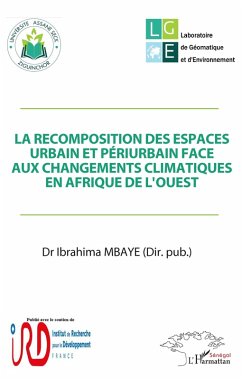 La recomposition des espaces urbain et périurbain face aux changements climatiques en Afrique de l'Ouest (eBook, PDF) - Ibrahima Mbaye, Mbaye