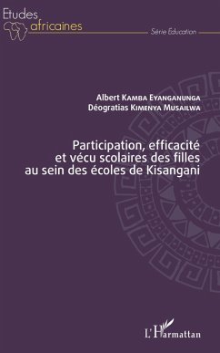 Participation, efficacité et vécu scolaires des filles au sein des écoles de Kisangani (eBook, PDF) - Albert Kamba Eyanganunga, Kamba Eyanganunga