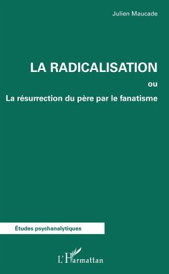 La radicalisation (eBook, PDF) - Julien Maucade, Maucade