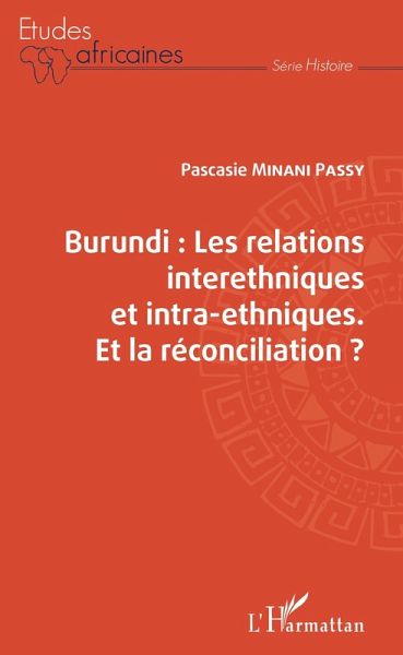 Burundi les relations interethniques et intra-ethniques. Et la réconciliation ? (eBook, PDF)