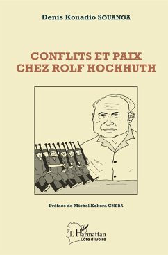 Conflits et paix chez Rolf Hochhuth (eBook, PDF) - Denis Kouadio Souanga, Souanga