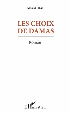 Les Choix de Damas (eBook, PDF) - Arnaud Elbaz, Elbaz
