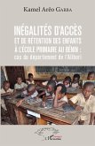 Inégalités d'accès et de rétention des enfants à l'école primaire au Bénin : cas du département de l'Alibori (eBook, PDF)