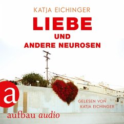 Liebe und andere Neurosen (MP3-Download) - Eichinger, Katja