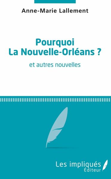 Pourquoi la Nouvelle-Orléans ? (eBook, PDF) Pourquoi la Nouvelle-Orléans ? (eBook, PDF)