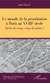 Le monde de la prostitution à Paris au XVIIIe siècle (eBook, PDF)