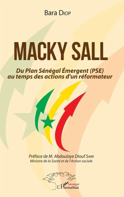 Macky Sall Du Plan Sénégal Emergent (PSE) au temps des actions d'un réformateur (eBook, PDF) - Bara Diop, Diop