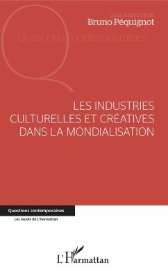 Les industries culturelles et créatives dans la mondialisation (eBook, PDF) - Bruno Pequignot, Pequignot