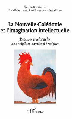 La Nouvelle-Calédonie et l'imagination intellectuelle (eBook, PDF) - Hamid Mokaddem, Mokaddem