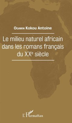 Cover Le milieu naturel africain dans les romans français du XXe siècle (eBook, PDF)