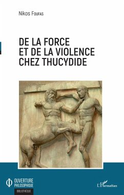 De la force et de la violence chez Thucydide (eBook, PDF) - Nikos Foufas, Foufas