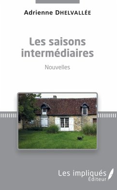 Les saisons intermédiaires (eBook, PDF) - Adrienne Dhelvallee, Dhelvallee