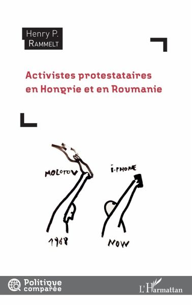 Activistes protestataires en Hongrie et en Roumanie (eBook, PDF) Activistes protestataires en Hongrie et en Roumanie (eBook, PDF)