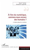 A l'ère du numérique, sommes-nous encore des humains ? (eBook, PDF)