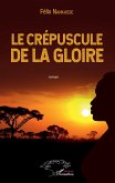 Le crépuscule de la gloire (eBook, PDF)