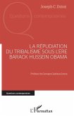 La répudiation du tribalisme sous l'ère Barack Hussein Obama (eBook, PDF)