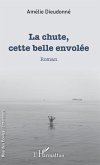 La chute, cette belle envolée (eBook, PDF) La chute, cette belle envolée (eBook, PDF)