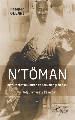 N'TOMAN dernier chef du canton de Sankaran (Faranah) (eBook, PDF) - Kalagban Oulare, Oulare
