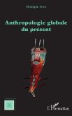 Anthropologie globale du présent (eBook, PDF) Anthropologie globale du présent (eBook, PDF)