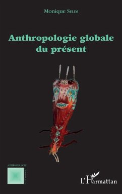 Anthropologie globale du présent (eBook, PDF) - Monique Selim, Selim