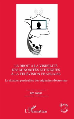 Le droit à la visibilité des minorités ethniques à la télévision française (eBook, PDF) - Jim Lapin, Lapin