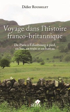 Voyage dans l'histoire franco-britannique (eBook, PDF) - Didier Rousselet, Rousselet