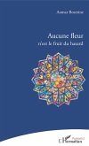 Aucune fleur n'est le fruit du hasard (eBook, PDF)