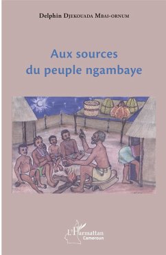 Aux sources du peuple ngambaye (eBook, PDF) - Delphin Djekouada Mbai-Ornum, Djekouada Mbai-Ornum