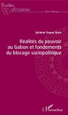 Réalités du pouvoir au Gabon et fondements du blocage sociopolitique (eBook, PDF)