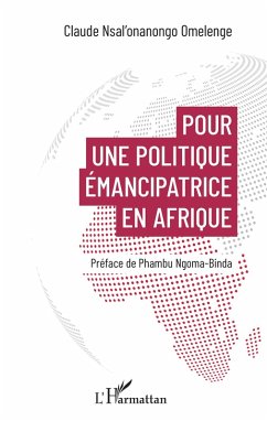Pour une politique émancipatrice en Afrique (eBook, PDF) - Claude Nsal'Onanongo Omelenge, Nsal'Onanongo Omelenge