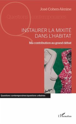 Instaurer la mixité dans l'habitat (eBook, PDF) - Jose Cohen-Aknine, Cohen-Aknine Instaurer la mixité dans l'habitat (eBook, PDF) - Jose Cohen-Aknine, Cohen-Aknine