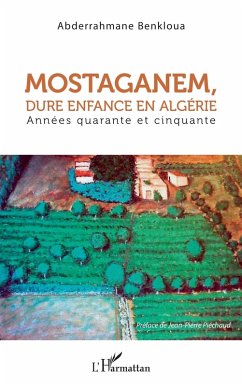 Mostaganem, dure enfance en Algérie (eBook, PDF) - Abderrahmane Benkloua, Benkloua