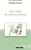 Mon cahier de chants scolaires (eBook, PDF) Mon cahier de chants scolaires (eBook, PDF)