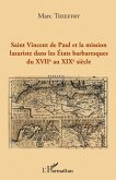 Saint Vincent de Paul et la mission lazariste dans les Etats barbaresques du XVIIème au XIXème siècle (eBook, PDF)